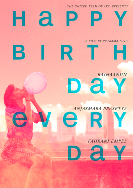 HAPPY BIRTHDAY EVERYDAY: Watch The Striking Trailer For Quirky Indonesian Drama